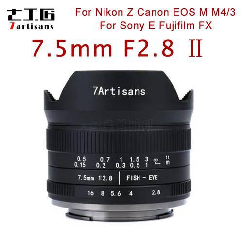 7artisans 7.5mm f2.8 II fisheye lens For Sony E Mount Canon EOS-M Mount Fuji FX M4/3 Mount Camera Manual Fixed Lens
