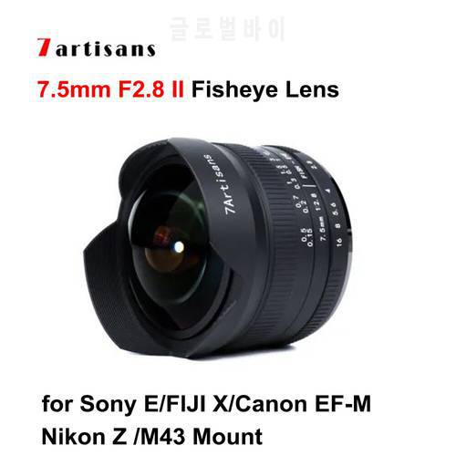 7artisans 7.5mm F2.8 II Fisheye Lens APS-C Manual Focus Fixed Lens For Sony E Canon EOS-M Fuji FX Nikon Z M4/3 Mount Camera