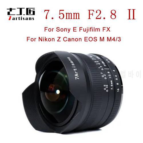 7artisans 7.5mm f2.8 II fisheye lens Manual Fixed Lens For Sony E Mount Canon EOS-M Mount Fuji FX M4/3 Mount Camera