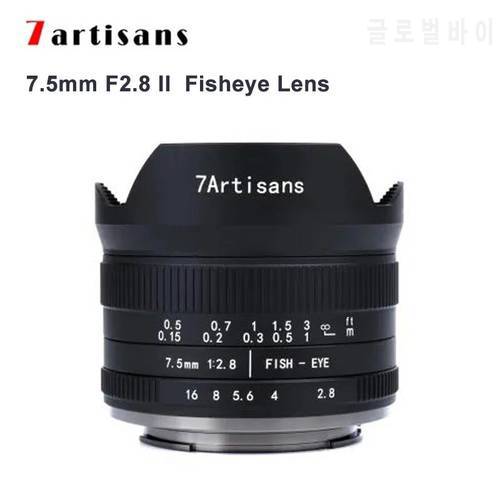 7artisans 7.5mm f2.8 II fisheye lens MF Camera Lens For Sony E Canon EOS M Mount Fuji FX M4/3 Mount Mirrorless Cameras Lens