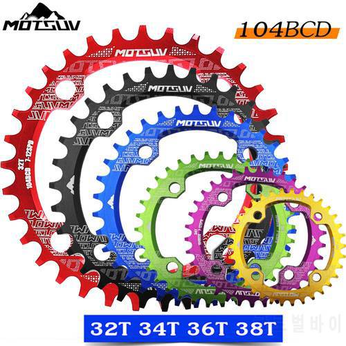 MOTSUV 104BCD Round Narrow Wide Chainring MTB Mountain bike bicycle 104BCD 32T 34T 36T 38T crankset Tooth plate Parts 104 BCD