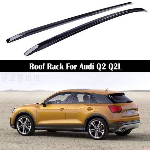 Aluminum Alloy Roof Rack For Audi Q2 Q2L 2018 2019 2020 2021 Rails Bar Luggage Carrier Bars top Cross bar Rack Rail Boxes