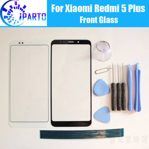 For Xiaomi Redmi 5 Plus Front Glass Screen Lens 100% New Front Touch Screen Glass Outer Lens for Xiaomi Redmi 5 Plus +Tools