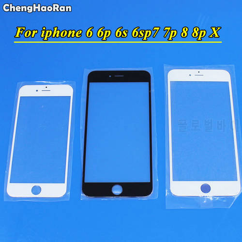 ChangHanRan LCD Front Touch panel Glass Outer Lens for iphone 6 6g 6plus 6s plus 7 7p 8 8plus X 4.7
