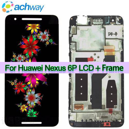 Tested For Huawei NEXUS 6P LCD Display Touch Screen Digitizer Panel Assembly With Frame Replacement 5.7