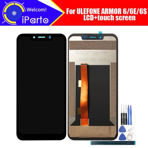 6.2 inch ULEFONE ARMOR 6 LCD Display+Touch Screen Digitizer Assembly 100% Original New LCD+Touch Digitizer for ARMOR 6E/6S+Tools