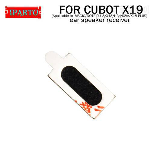 CUBOT X19 Earpiece 100% Original Front Ear speaker receiver Repair Accessories for CUBOT MAGIC/NOTE PLUS/X18/H3/NOVA/X18 PLUS