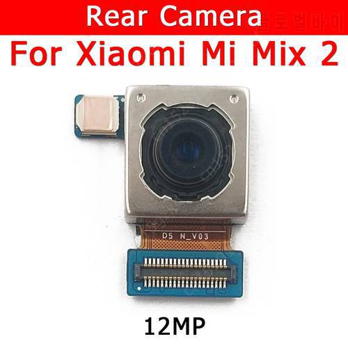 Original Rear View Back Camera For Xiaomi Mi Mix 2 Mix2 Main Camera Module Flex Mobile Phone Accessories Replacement Spare Parts