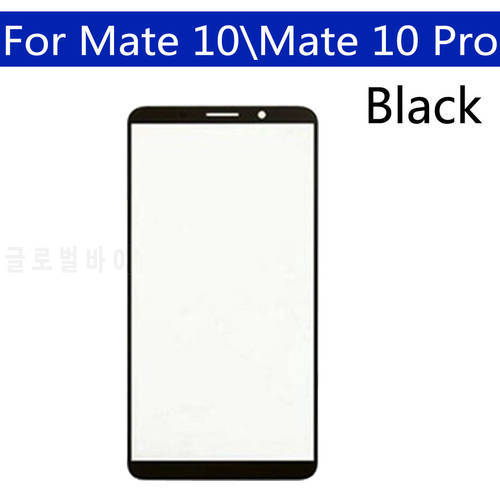 Replacement For Huawei Mate 10 Pro Front Touch Screen Glass LCD Outer Lens