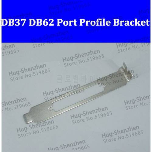 High quality PCI PCI-E DB37 DB62 Port Full Profile Bracket 100pcs/lot