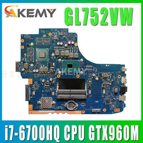 GL752VW motherboar For ASUS GL752VW GL752V G752V G752VW Laptop motherboard i7-6700HQ CPU with GTX960M graphics card Test