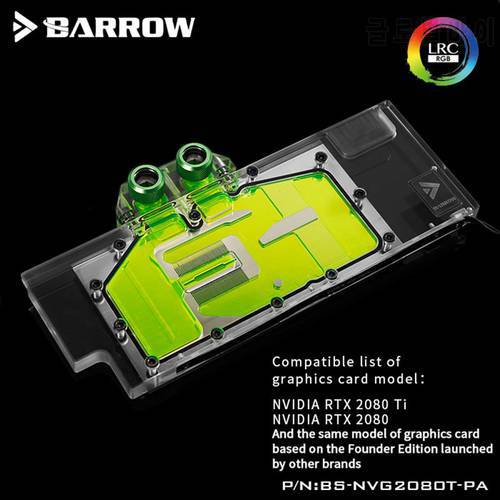 Barrow 2080ti 2080 GPU Water Cooling Block, Full Cover Cooler, For Founder Edition Nvidia RTX2080Ti/2080, BS-NVG2080T-PA