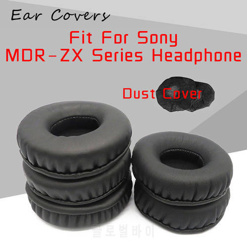 Ear Pads For Sony Earpads MDR-ZX110 ZX110AP ZX110NA ZX110NC ZX100 MDR-ZX300 ZX310 ZX330BT MDR-ZX600 ZX610 ZX660 ZX660AP Headset