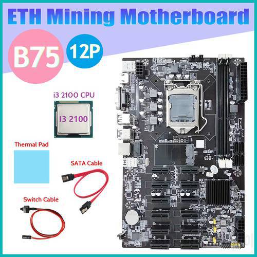 HOT-B75 ETH Mining Motherboard 12 PCIE+I3 2100 CPU+SATA Cable+Switch Cable+Thermal Pad LGA1155 B75 BTC Miner Motherboard