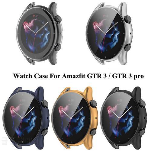 Full Screen Protective Watch Case For Amazfit GTR 3 / 3 pro Smart Watch Protector Cover Case Soft TPU Plating Shell Shockproof