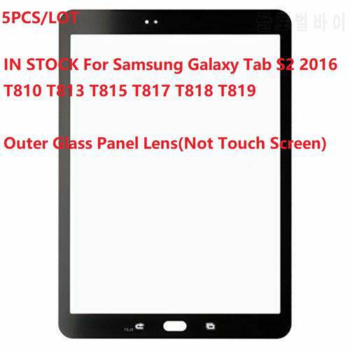 5PCS/LOT For Samsung Galaxy Tab S2 2016 T810 T813 T815 T817 T819 T818 Outer Glass Panel Lens Replacement ( Not Touch Screen )
