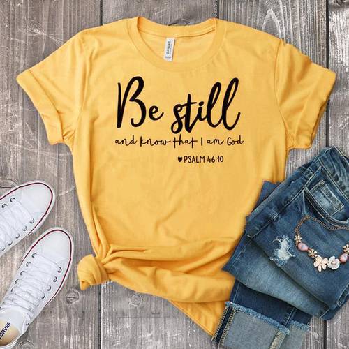 Women Be Still And Know That I Am God T-shirt Unisex Religious Christian Tshirt Casual Summer Faith Bible Verse Top,Ship